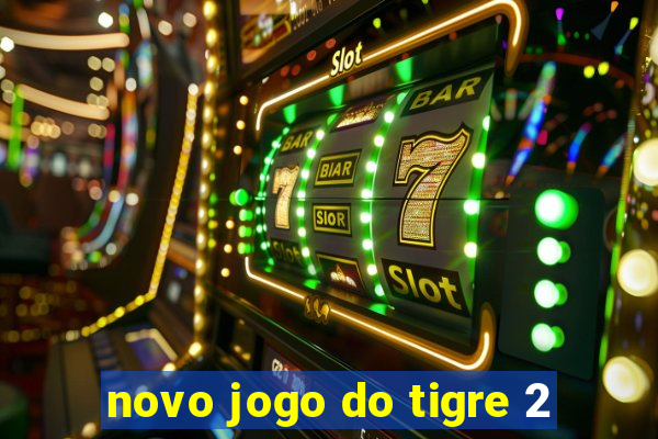 novo jogo do tigre 2